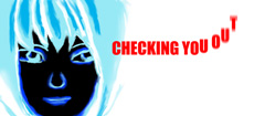CHECKING YOU OUT