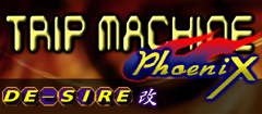 TRIP MACHINE PhoeniX